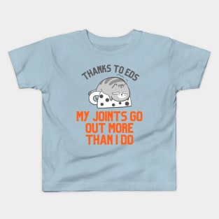 Thanks to EDS My Joints Go Out More Than I Do Kids T-Shirt
